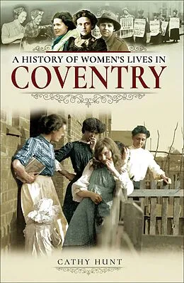 E-Book (epub) A History of Women's Lives in Coventry von Cathy Hunt