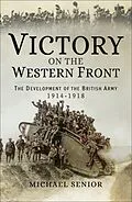 E-Book (epub) Victory on the Western Front von Michael Senior