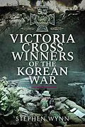 E-Book (epub) Victoria Cross Winners of the Korean War von Wynn Stephen Wynn