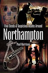 eBook (epub) Foul Deeds & Suspicious Deaths around Northampton de Paul Harrison