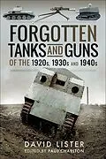 E-Book (epub) Forgotten Tanks and Guns of the 1920s, 1930s and 1940s von David Lister, Paul Charlton