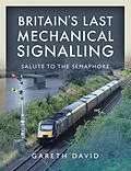 E-Book (pdf) Britain's Last Mechanical Signalling von David Gareth David