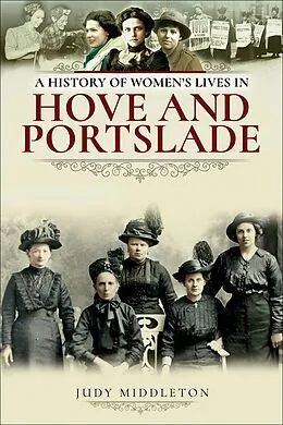 E-Book (epub) A History of Women's Lives in Hove and Portslade von Judy Middleton