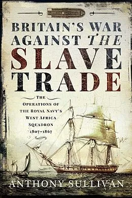 E-Book (epub) Britain's War Against the Slave Trade von Sullivan Anthony Sullivan