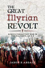 eBook (epub) The Great Illyrian Revolt de Jason R. Abdale