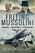 E-Book (epub) Freeing Mussolini von Óscar González López