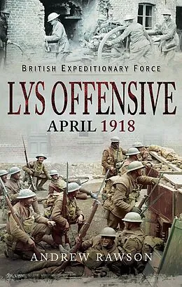 E-Book (epub) Lys Offensive - April 1918 von Rawson Andrew Rawson