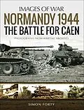 E-Book (epub) Normandy 1944: The Battle for Caen von Simon Forty