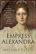 E-Book (epub) Empress Alexandra von Clegg Melanie Clegg