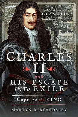 E-Book (epub) Charles II and his Escape into Exile von Martyn R. Beardsley