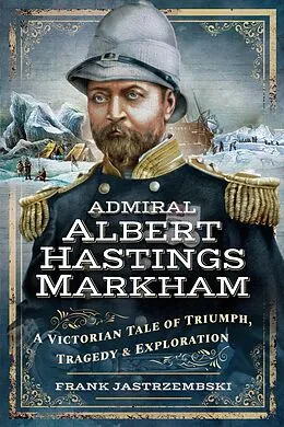 E-Book (epub) Admiral Albert Hastings Markham von Jastrzembski Frank Jastrzembski