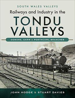 eBook (epub) Railways and Industry in the Tondu Valleys de John Hodge, Stuart Davies