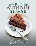 Kartonierter Einband BAKING WITHOUT SUGAR von Sophie Michell