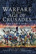 E-Book (epub) Warfare in the Age of Crusades von Brian Todd Carey, Joshua B. Allfree, John Cairns