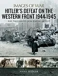 E-Book (epub) Hitler's Defeat on the Western Front, 1944-1945 von Hans Seidler