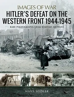 E-Book (epub) Hitler's Defeat on the Western Front, 1944-1945 von Hans Seidler