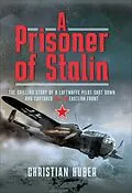 E-Book (epub) A Prisoner of Stalin von Christian Huber, Gerhard Ehlert