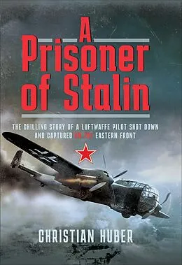E-Book (epub) A Prisoner of Stalin von Christian Huber, Gerhard Ehlert