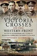 E-Book (epub) Victoria Crosses on the Western Front - Battles of the Hindenburg Line - St Quentin, Beaurevoir, Cambrai 1918 and the Pursuit to the Selle von Oldfield Paul Oldfield