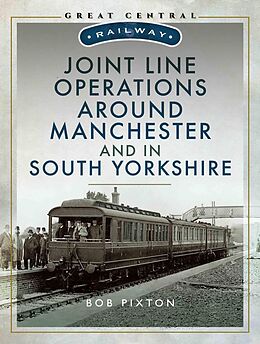 eBook (epub) Joint Line Operation Around Manchester and in South Yorkshire de Pixton Bob Pixton