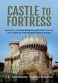 E-Book (epub) Castle to Fortress von J. E. Kaufmann, H. W. Kaufmann