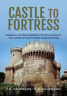 E-Book (epub) Castle to Fortress von J. E. Kaufmann, H. W. Kaufmann