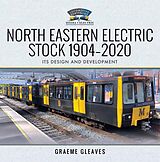 eBook (epub) North Eastern Electric Stock 1904-2020 de Gleaves Graeme Gleaves