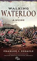 E-Book (epub) Walking Waterloo von Charles J. Esdaile
