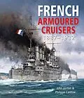 E-Book (epub) French Armoured Cruisers, 1887-1932 von John Jordan, Philippe Caresse