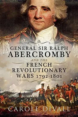 E-Book (epub) General Sir Ralph Abercromby and the French Revolutionary Wars, 1792-1801 von Carole Divall
