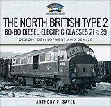 eBook (epub) The North British Type 2 Bo-Bo Diesel-Electric Classes 21 & 29 de Anthony P. Sayer