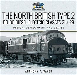 eBook (epub) The North British Type 2 Bo-Bo Diesel-Electric Classes 21 & 29 de Anthony P. Sayer