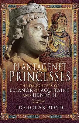 E-Book (epub) Plantagenet Princesses von Douglas Boyd