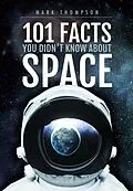 E-Book (epub) 101 Facts You Didn't Know About Space von Mark S. Thompson