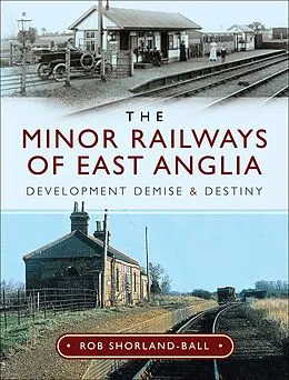 E-Book (epub) The Minor Railways of East Anglia von Rob Shorland-Ball
