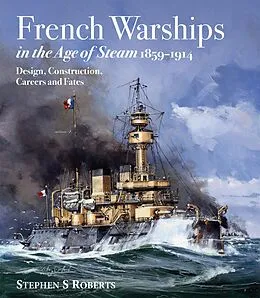 E-Book (epub) French Warships in the Age of Steam 1859-1914 von Stephen S. Roberts