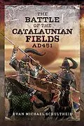 E-Book (epub) The Battle of the Catalaunian Fields AD 451 von Evan Michael Schultheis
