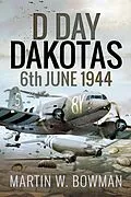 E-Book (epub) D-Day Dakotas von Bowman Martin W Bowman