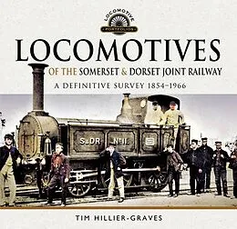 E-Book (epub) Locomotives of the Somerset & Dorset Joint Railway von Tim Hillier-Graves