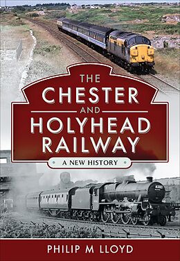 eBook (epub) The Chester and Holyhead Railway de Philip M. Lloyd