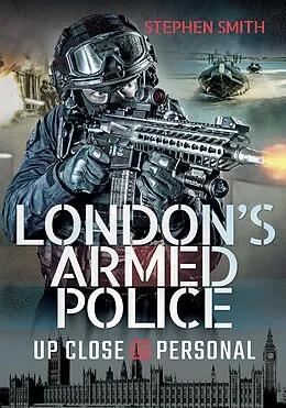 E-Book (epub) London's Armed Police von Stephen Smith