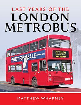 eBook (epub) Last Years of the London Metrobus de Wharmby Matthew Wharmby