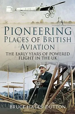 E-Book (epub) Pioneering Places of British Aviation von Hales-Dutton Bruce Hales-Dutton