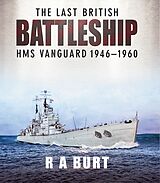 eBook (epub) The Last British Battleship de R. A. Burt