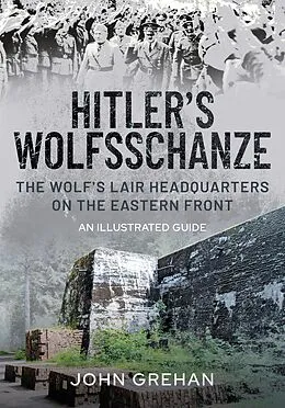 E-Book (epub) Hitler's Wolfsschanze von John Grehan