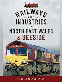 E-Book (epub) Railways and Industries in North East Wales & Deeside von Rob Shorland-Ball