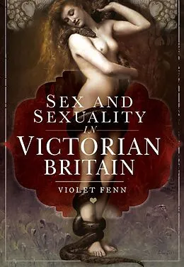 E-Book (epub) Sex and Sexuality in Victorian Britain von Violet Fenn