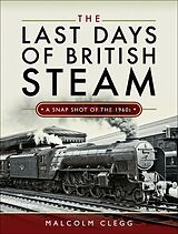 eBook (epub) The Last Days of British Steam de Malcolm Clegg