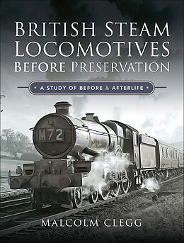 eBook (epub) British Steam Locomotives Before Preservation de Malcolm Clegg