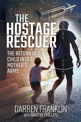 E-Book (epub) The Hostage Rescuer von Darren Franklin, Martin Phillips